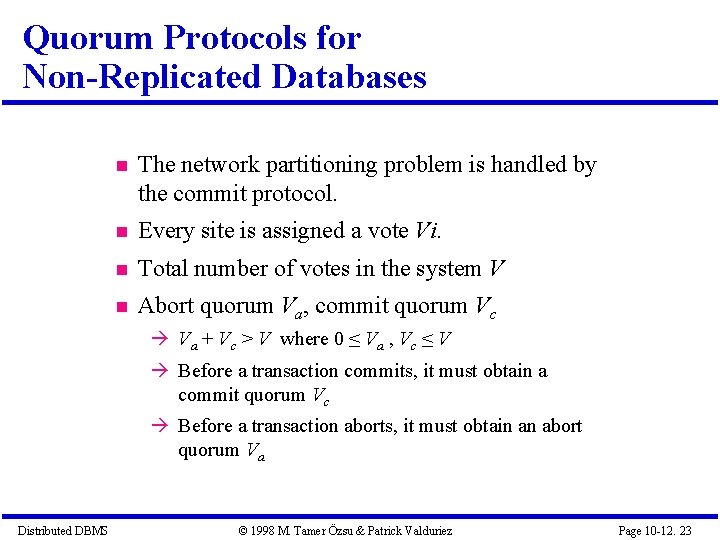 Quorum Protocols for Non-Replicated Databases The network partitioning problem is handled by the commit