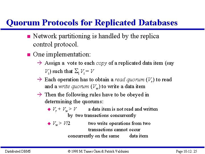 Quorum Protocols for Replicated Databases Network partitioning is handled by the replica control protocol.