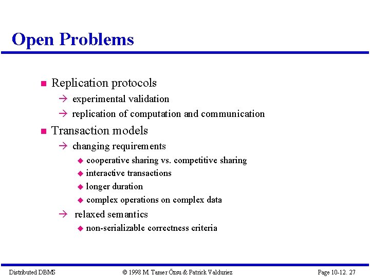 Open Problems Replication protocols experimental validation replication of computation and communication Transaction models changing