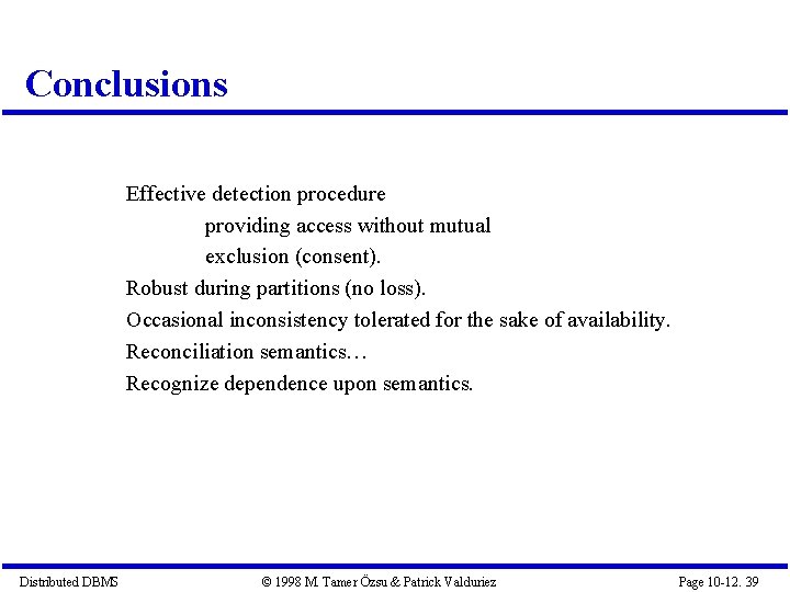 Conclusions Effective detection procedure providing access without mutual exclusion (consent). Robust during partitions (no