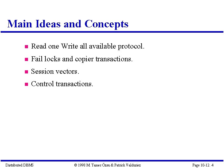 Main Ideas and Concepts Read one Write all available protocol. Fail locks and copier