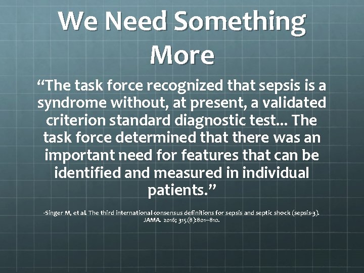 We Need Something More “The task force recognized that sepsis is a syndrome without,