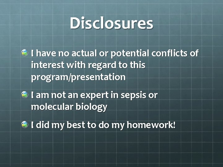 Disclosures I have no actual or potential conflicts of interest with regard to this