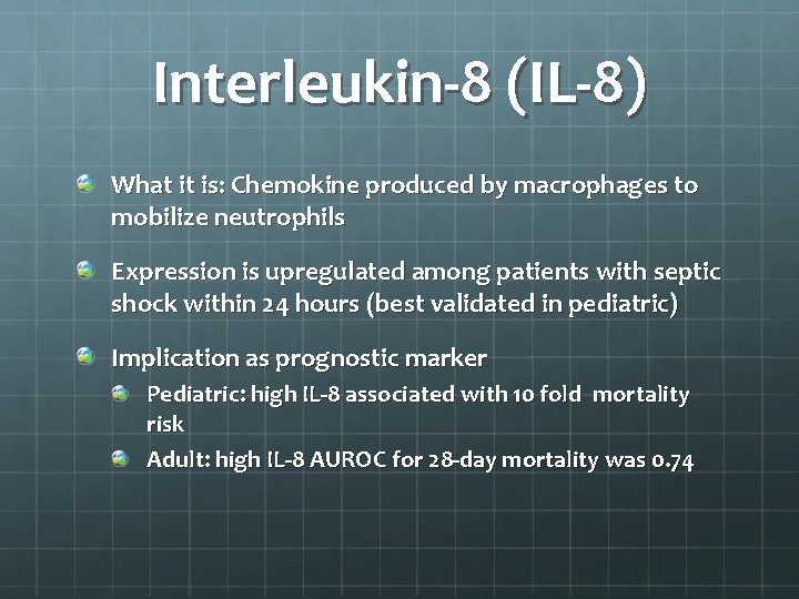 Interleukin-8 (IL-8) What it is: Chemokine produced by macrophages to mobilize neutrophils Expression is