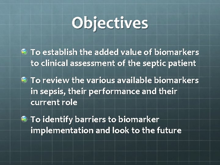 Objectives To establish the added value of biomarkers to clinical assessment of the septic