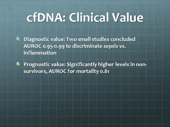 cf. DNA: Clinical Value Diagnostic value: Two small studies concluded AUROC 0. 95 -0.