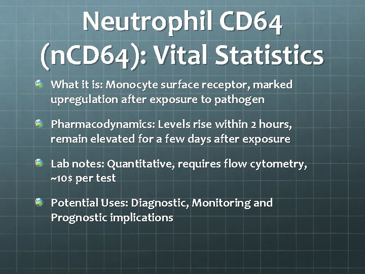Neutrophil CD 64 (n. CD 64): Vital Statistics What it is: Monocyte surface receptor,
