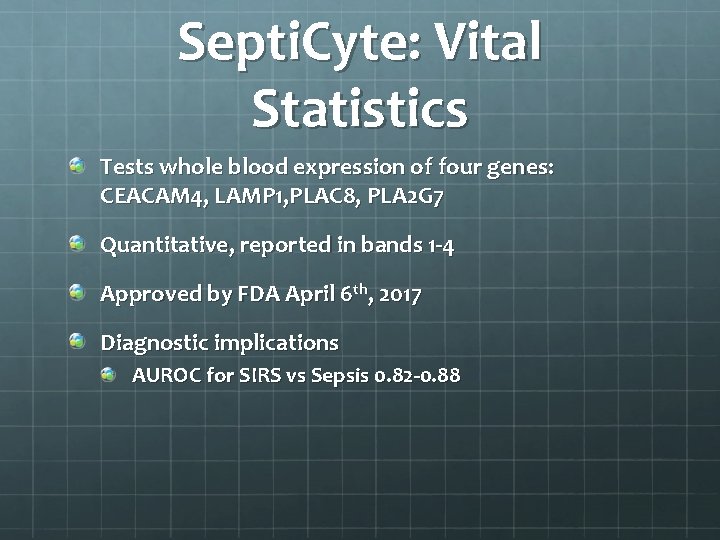 Septi. Cyte: Vital Statistics Tests whole blood expression of four genes: CEACAM 4, LAMP