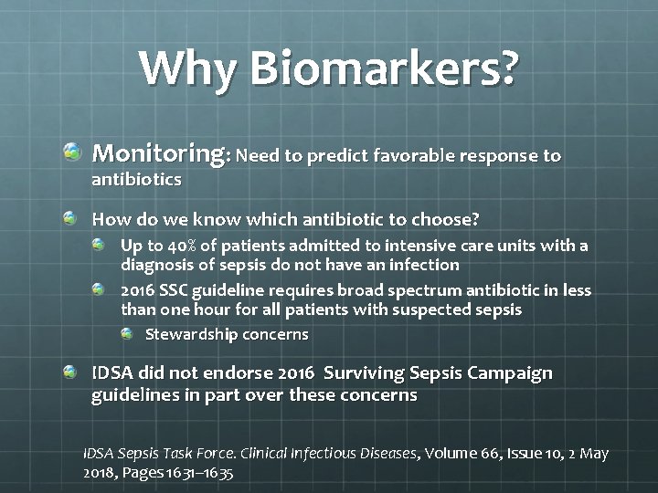 Why Biomarkers? Monitoring: Need to predict favorable response to antibiotics How do we know