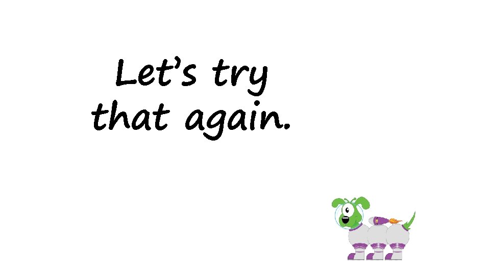 Let’s try that again. 