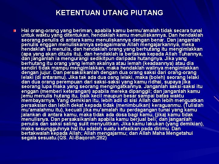 KETENTUAN UTANG PIUTANG Hai orang-orang yang beriman, apabila kamu bermu'amalah tidak secara tunai untuk