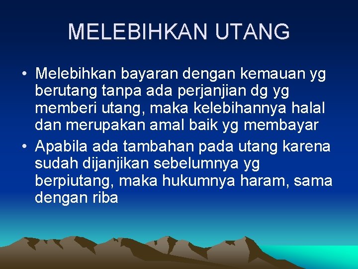 MELEBIHKAN UTANG • Melebihkan bayaran dengan kemauan yg berutang tanpa ada perjanjian dg yg