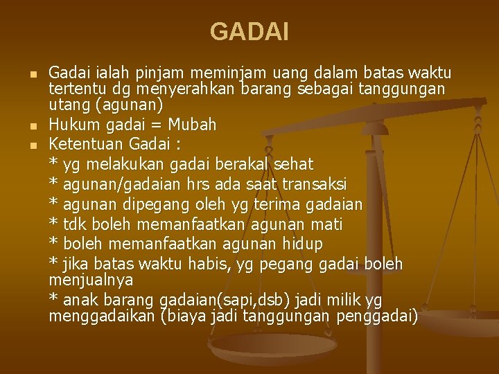 GADAI n n n Gadai ialah pinjam meminjam uang dalam batas waktu tertentu dg