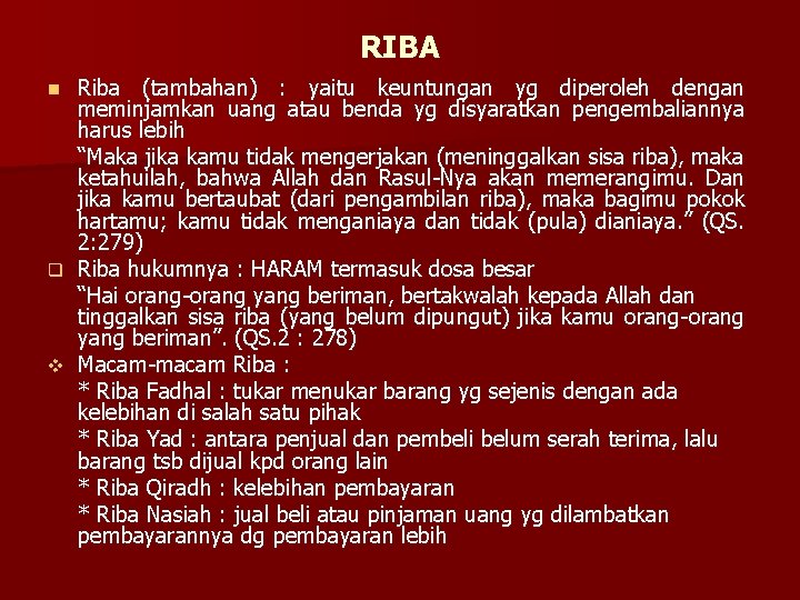 RIBA Riba (tambahan) : yaitu keuntungan yg diperoleh dengan meminjamkan uang atau benda yg