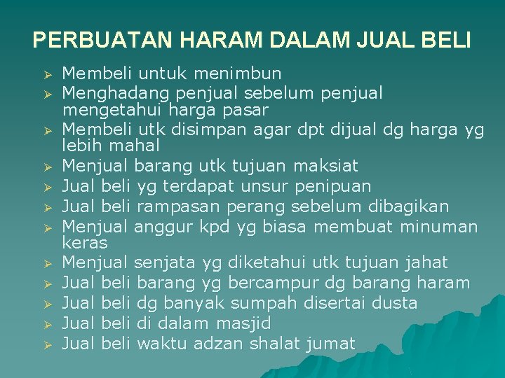 PERBUATAN HARAM DALAM JUAL BELI Ø Ø Ø Membeli untuk menimbun Menghadang penjual sebelum