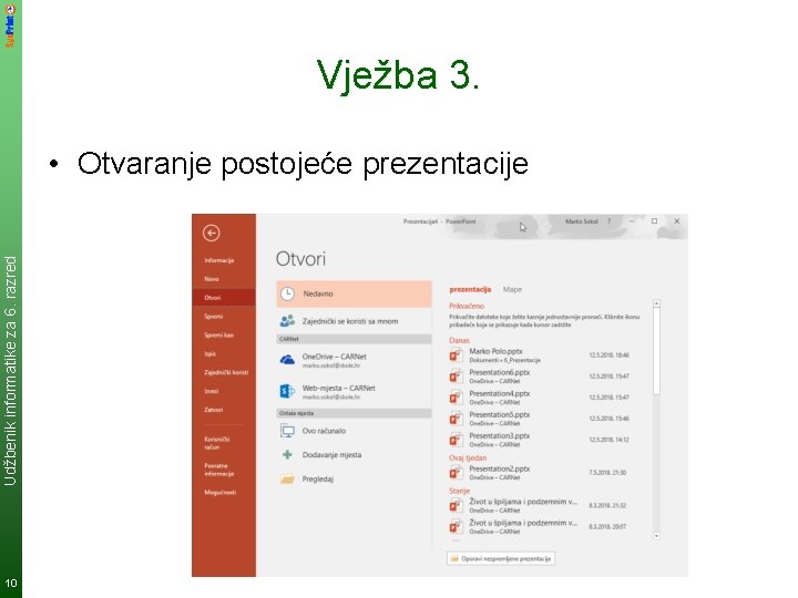 Vježba 3. Udžbenik informatike za 6. razred • Otvaranje postojeće prezentacije 10 