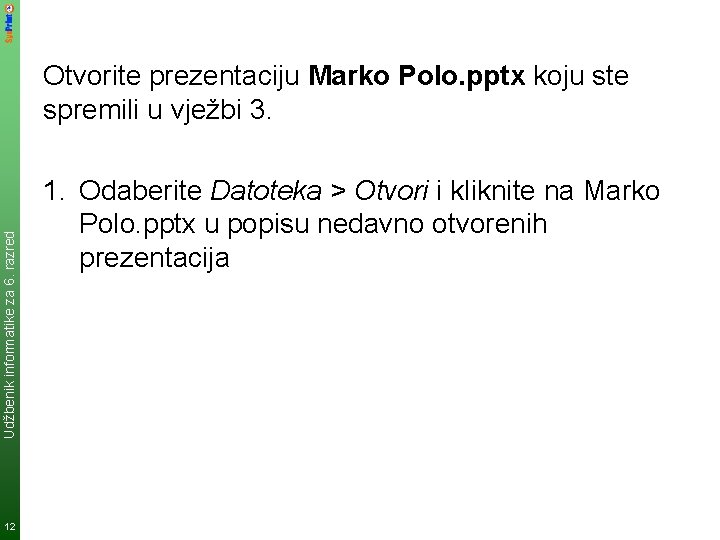 Udžbenik informatike za 6. razred Otvorite prezentaciju Marko Polo. pptx koju ste spremili u