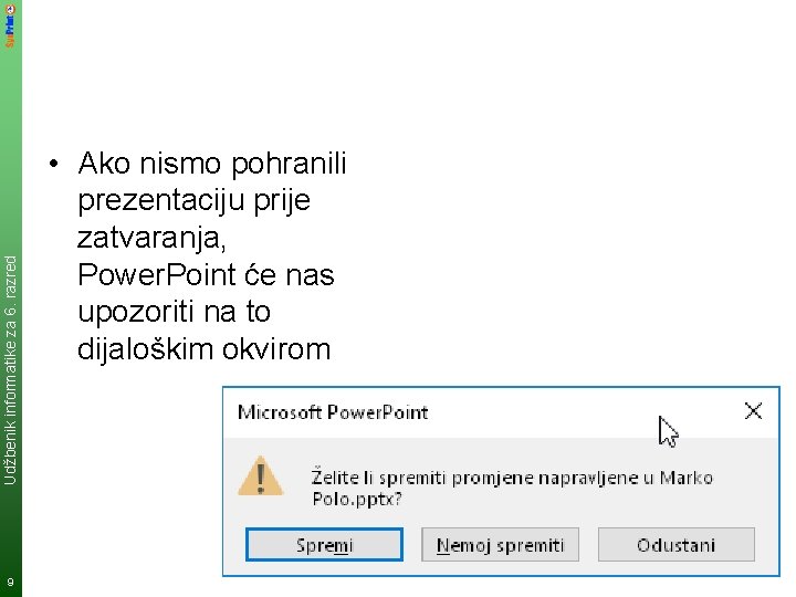 Udžbenik informatike za 6. razred 9 • Ako nismo pohranili prezentaciju prije zatvaranja, Power.