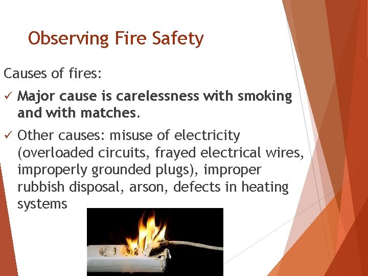 Observing Fire Safety Causes of fires: ü Major cause is carelessness with smoking and