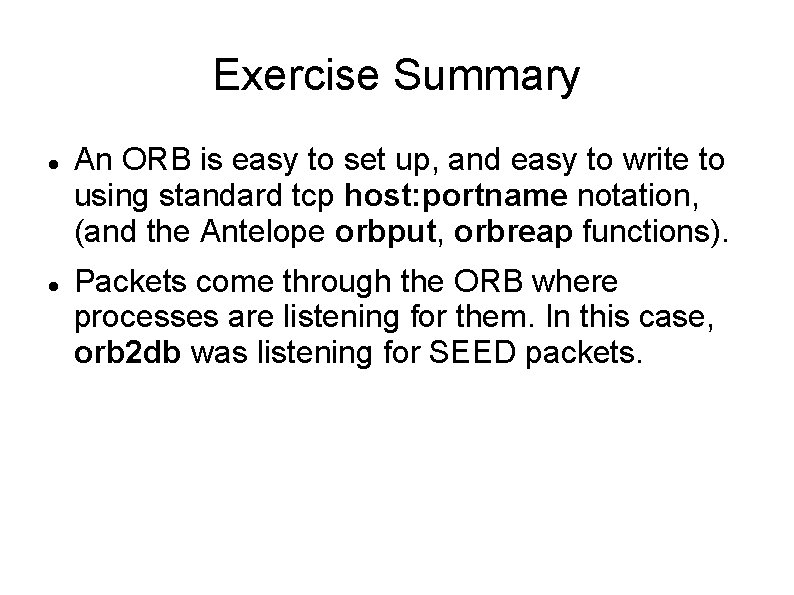 Exercise Summary An ORB is easy to set up, and easy to write to