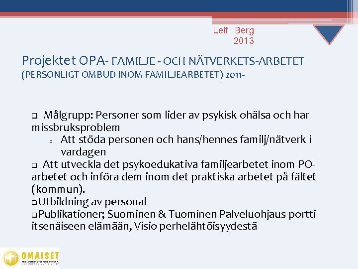 Leif Berg 2013 Projektet OPA- FAMILJE - OCH NÄTVERKETS-ARBETET (PERSONLIGT OMBUD INOM FAMILJEARBETET) 2011