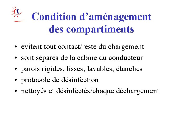 Condition d’aménagement des compartiments • • • évitent tout contact/reste du chargement sont séparés