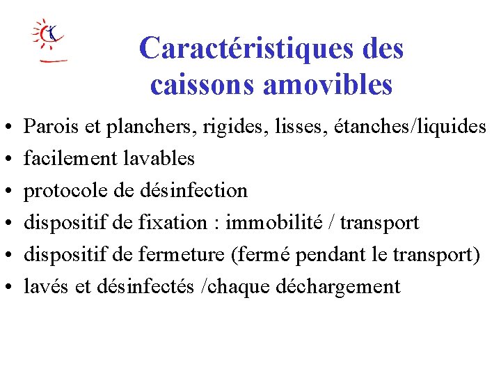 Caractéristiques des caissons amovibles • • • Parois et planchers, rigides, lisses, étanches/liquides facilement