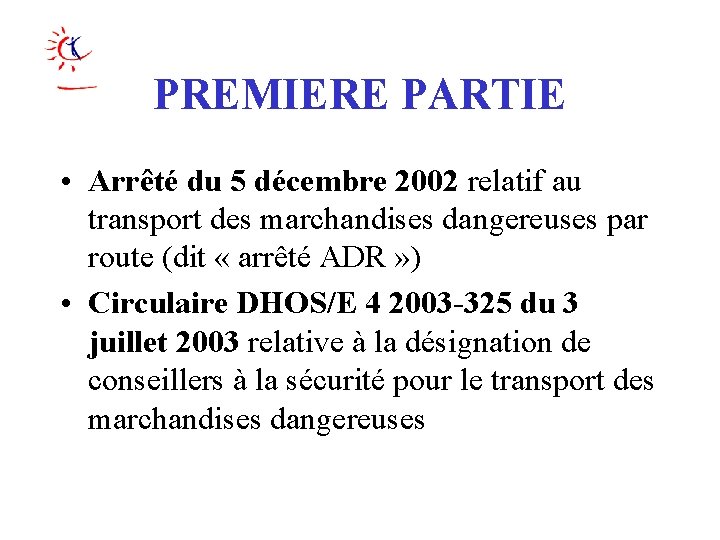 PREMIERE PARTIE • Arrêté du 5 décembre 2002 relatif au transport des marchandises dangereuses