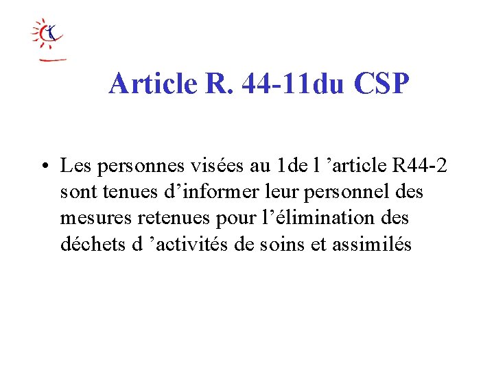 Article R. 44 -11 du CSP • Les personnes visées au 1 de l