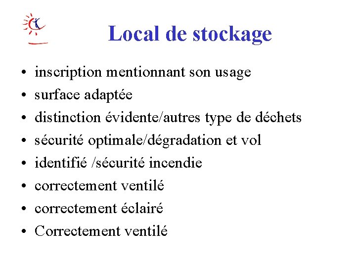 Local de stockage • • inscription mentionnant son usage surface adaptée distinction évidente/autres type