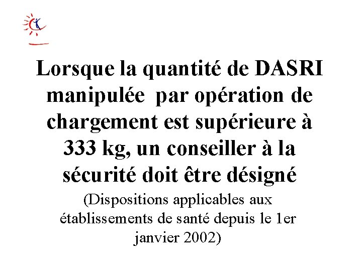 Lorsque la quantité de DASRI manipulée par opération de chargement est supérieure à 333