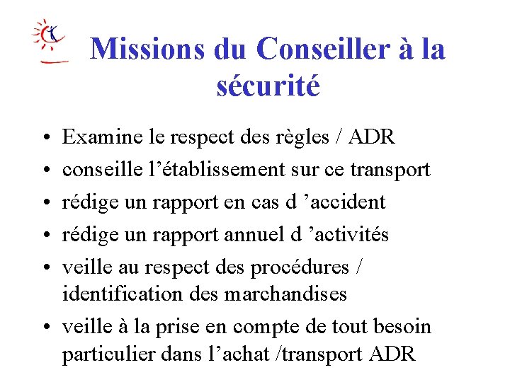 Missions du Conseiller à la sécurité • • • Examine le respect des règles