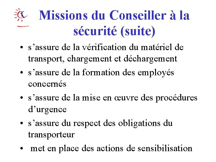 Missions du Conseiller à la sécurité (suite) • s’assure de la vérification du matériel