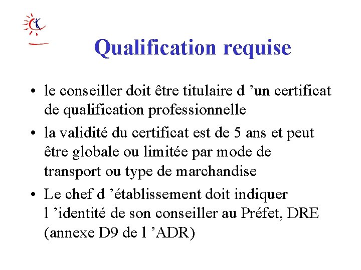 Qualification requise • le conseiller doit être titulaire d ’un certificat de qualification professionnelle