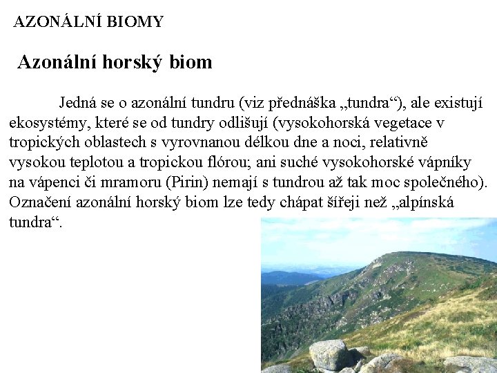 AZONÁLNÍ BIOMY Azonální horský biom Jedná se o azonální tundru (viz přednáška „tundra“), ale