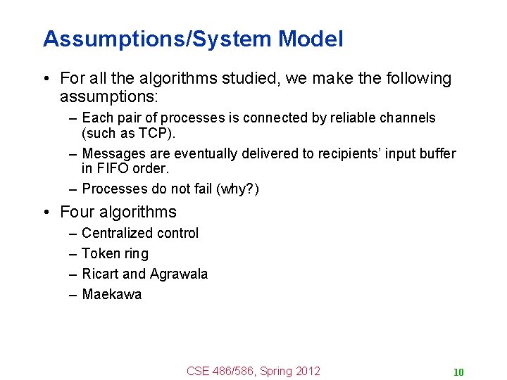 Assumptions/System Model • For all the algorithms studied, we make the following assumptions: –