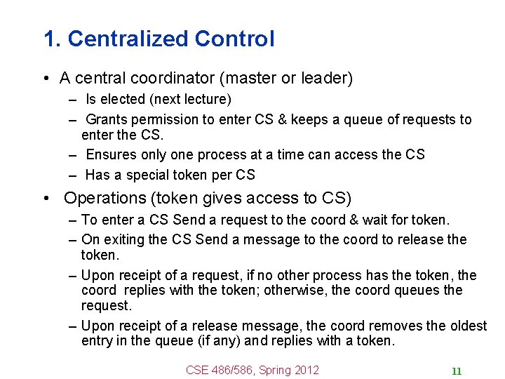 1. Centralized Control • A central coordinator (master or leader) – Is elected (next