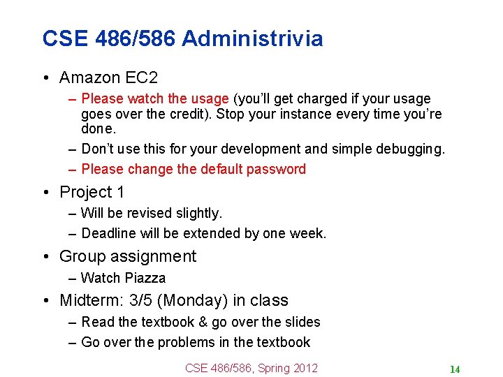 CSE 486/586 Administrivia • Amazon EC 2 – Please watch the usage (you’ll get