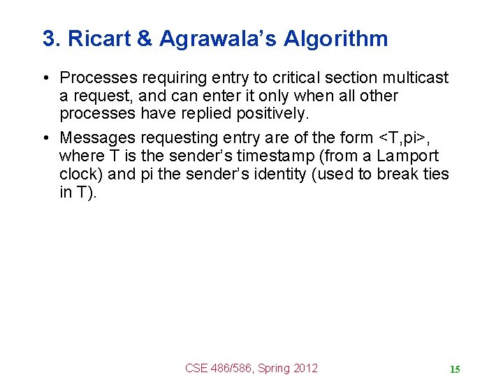 3. Ricart & Agrawala’s Algorithm • Processes requiring entry to critical section multicast a
