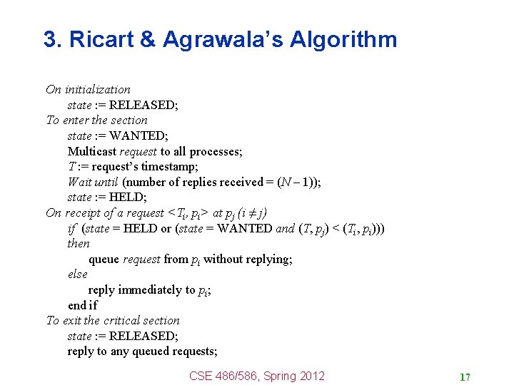 3. Ricart & Agrawala’s Algorithm On initialization state : = RELEASED; To enter the