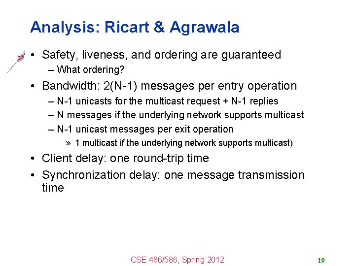 Analysis: Ricart & Agrawala • Safety, liveness, and ordering are guaranteed – What ordering?