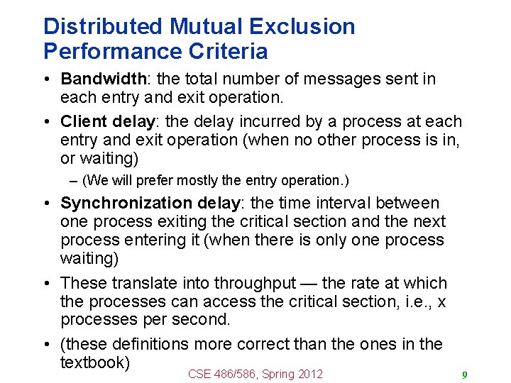 Distributed Mutual Exclusion Performance Criteria • Bandwidth: the total number of messages sent in