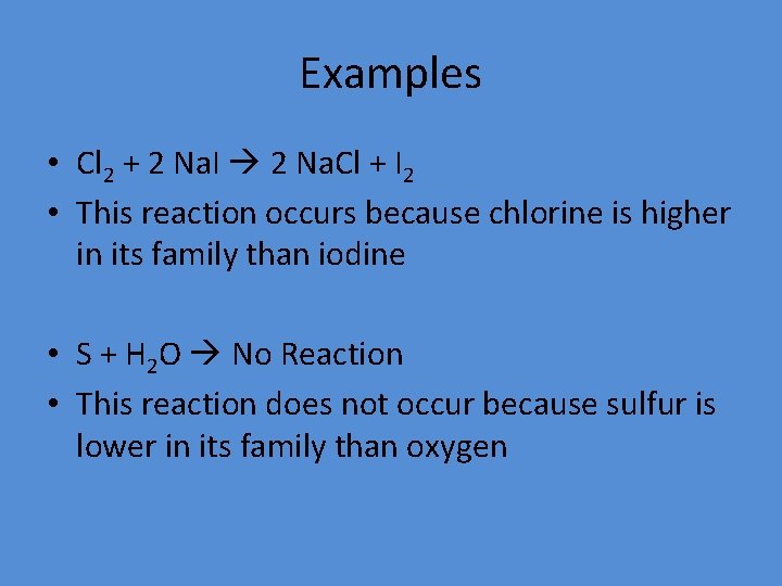 Examples • Cl 2 + 2 Na. I 2 Na. Cl + I 2