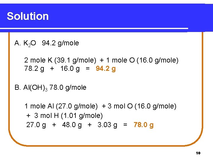 Solution A. K 2 O 94. 2 g/mole 2 mole K (39. 1 g/mole)