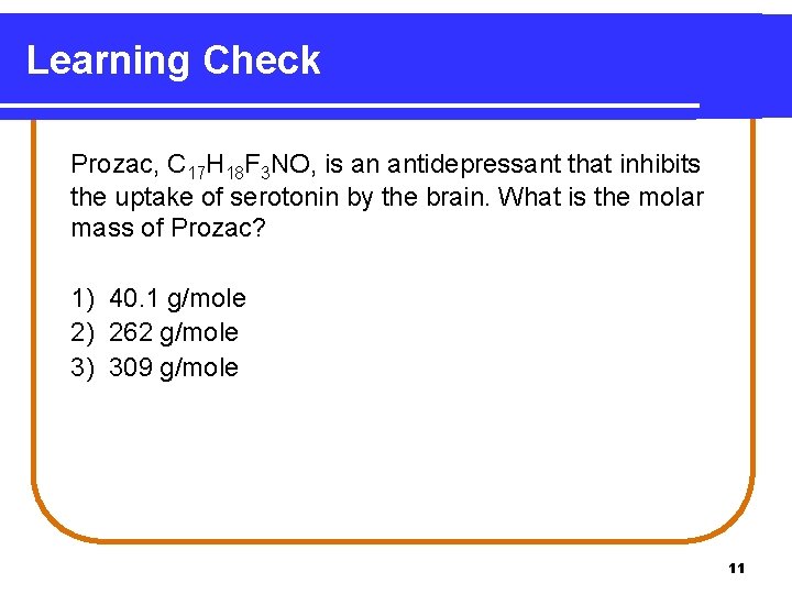 Learning Check Prozac, C 17 H 18 F 3 NO, is an antidepressant that
