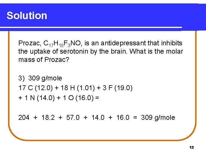 Solution Prozac, C 17 H 18 F 3 NO, is an antidepressant that inhibits