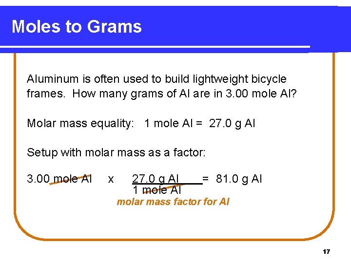 Moles to Grams Aluminum is often used to build lightweight bicycle frames. How many