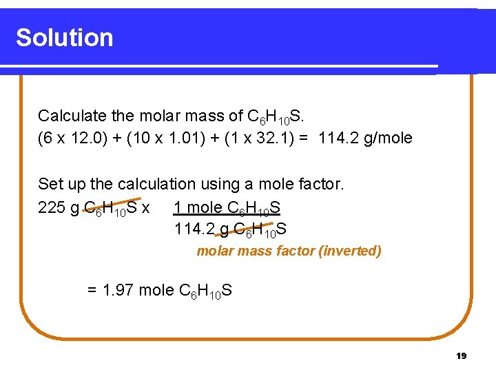 Solution Calculate the molar mass of C 6 H 10 S. (6 x 12.