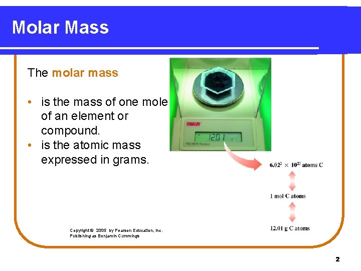 Molar Mass The molar mass • is the mass of one mole of an