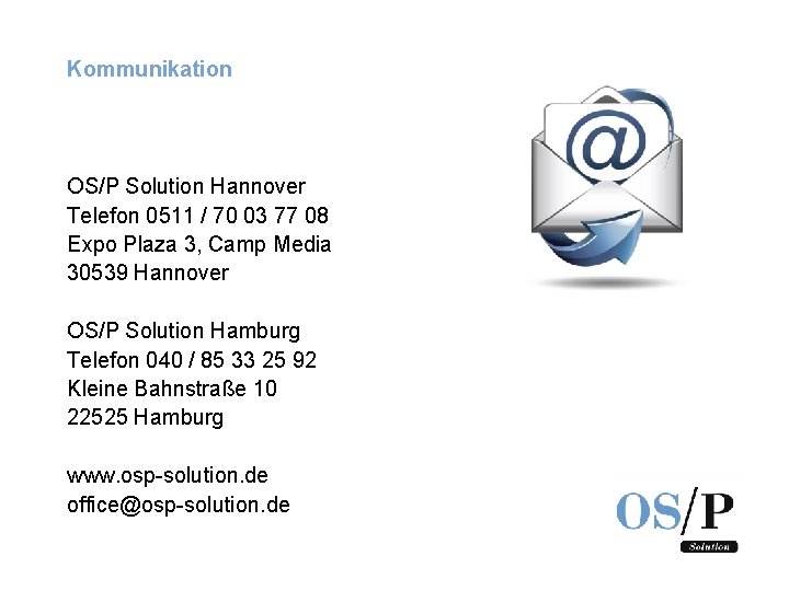 Kommunikation OS/P Solution Hannover Telefon 0511 / 70 03 77 08 Expo Plaza 3,